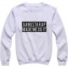 Gangsta Rap Made Me Do It Sweatshirt