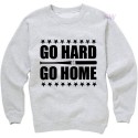 Go Hard or Go Home Sweatshirt