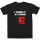 I Tried It at Home T Shirt